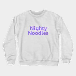 Nighty Noodles Crewneck Sweatshirt